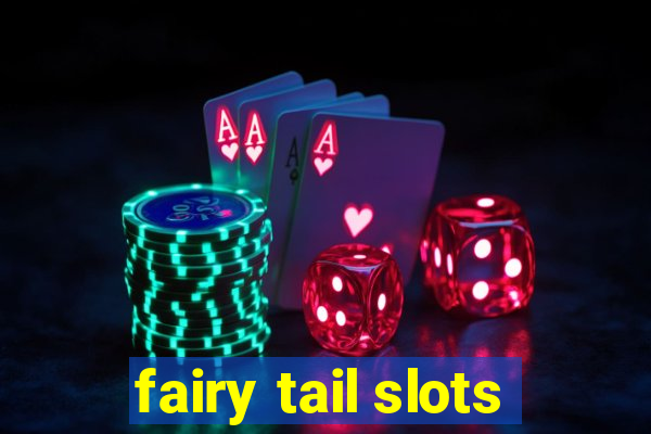 fairy tail slots